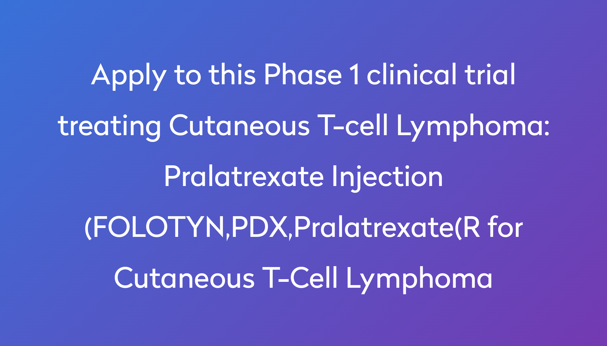 pralatrexate-injection-folotyn-pdx-pralatrexate-r-for-cutaneous-t-cell